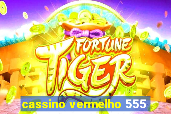 cassino vermelho 555